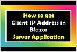 How do I get client IP and browser info in Blazo